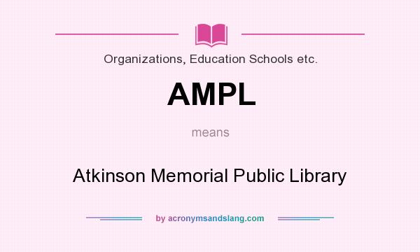What does AMPL mean? It stands for Atkinson Memorial Public Library