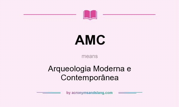 What does AMC mean? It stands for Arqueologia Moderna e Contemporânea
