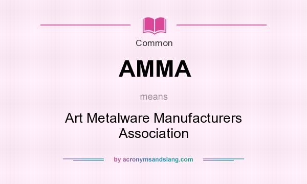 What does AMMA mean? It stands for Art Metalware Manufacturers Association