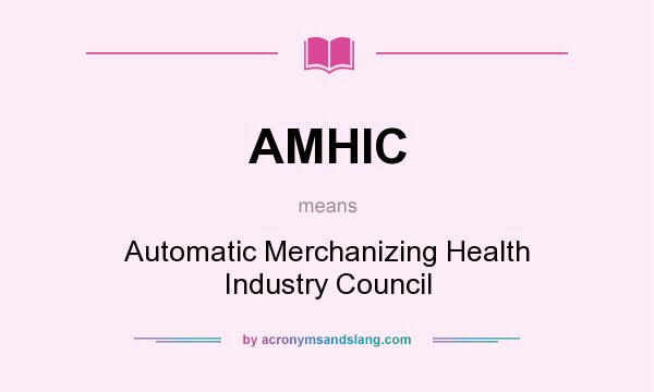 What does AMHIC mean? It stands for Automatic Merchanizing Health Industry Council