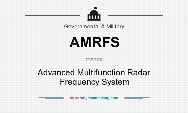 What does AMRFS mean? It stands for Advanced Multifunction Radar Frequency System