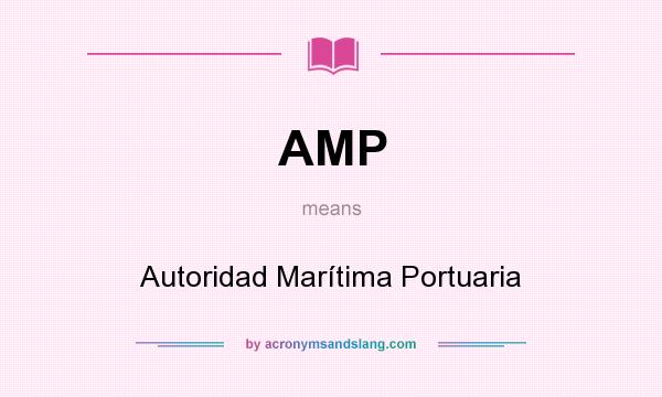 What does AMP mean? It stands for Autoridad Marítima Portuaria