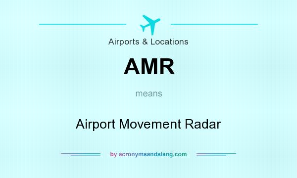 What does AMR mean? It stands for Airport Movement Radar