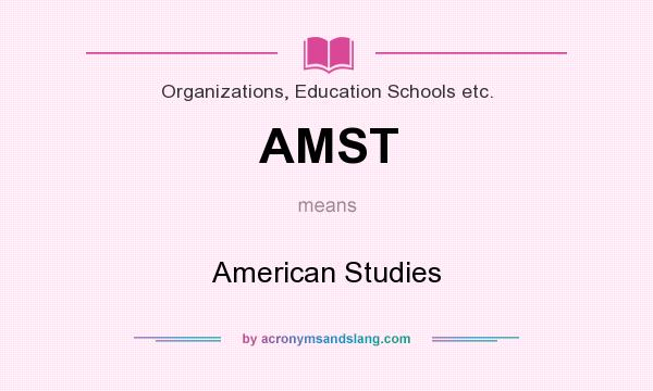 What does AMST mean? It stands for American Studies