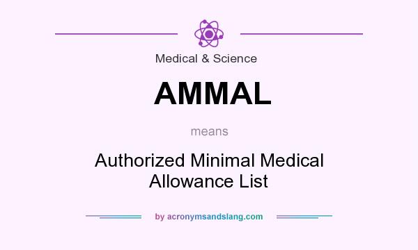 What does AMMAL mean? It stands for Authorized Minimal Medical Allowance List
