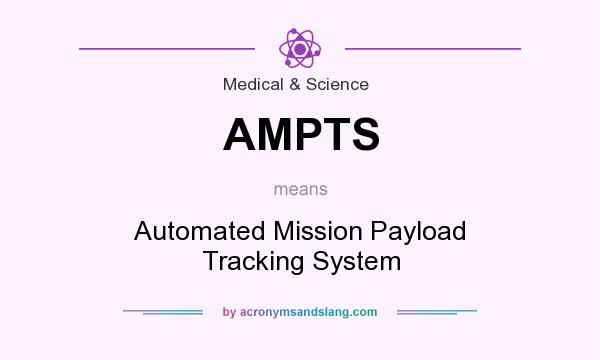 What does AMPTS mean? It stands for Automated Mission Payload Tracking System