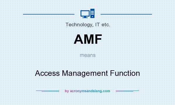 What does AMF mean? It stands for Access Management Function