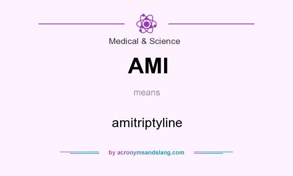 What does AMI mean? It stands for amitriptyline