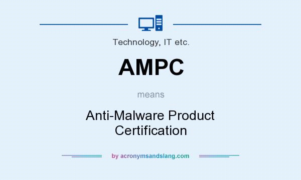 What does AMPC mean? It stands for Anti-Malware Product Certification
