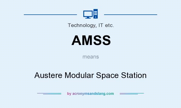 What does AMSS mean? It stands for Austere Modular Space Station