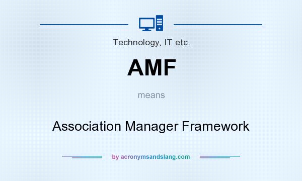 What does AMF mean? It stands for Association Manager Framework