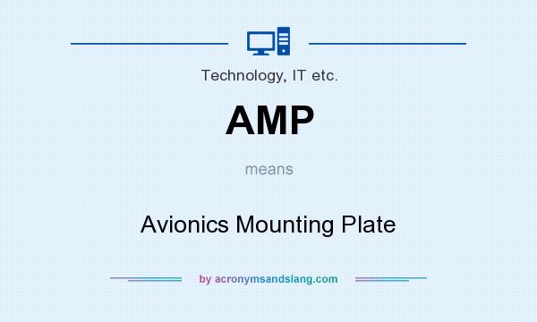 What does AMP mean? It stands for Avionics Mounting Plate
