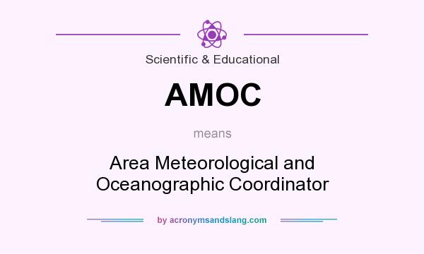 What does AMOC mean? It stands for Area Meteorological and Oceanographic Coordinator