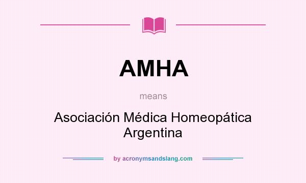 What does AMHA mean? It stands for Asociación Médica Homeopática Argentina