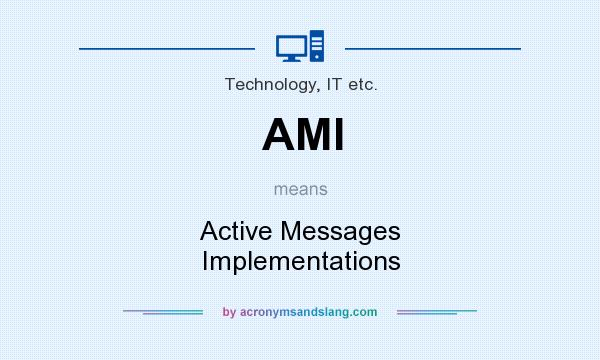 What does AMI mean? It stands for Active Messages Implementations