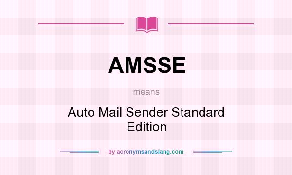What does AMSSE mean? It stands for Auto Mail Sender Standard Edition