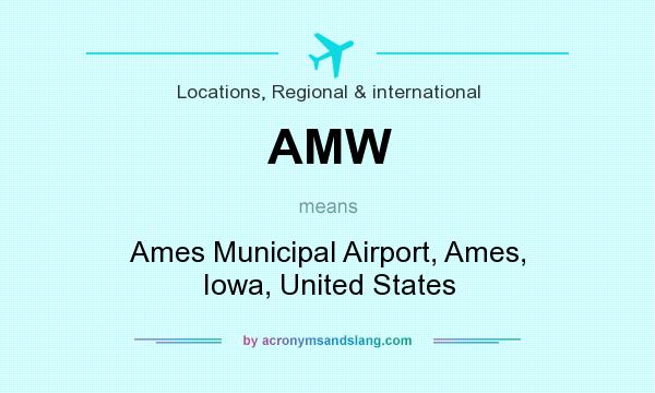 What does AMW mean? It stands for Ames Municipal Airport, Ames, Iowa, United States