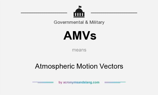What does AMVs mean? It stands for Atmospheric Motion Vectors
