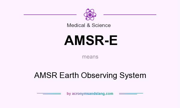 What does AMSR-E mean? It stands for AMSR Earth Observing System