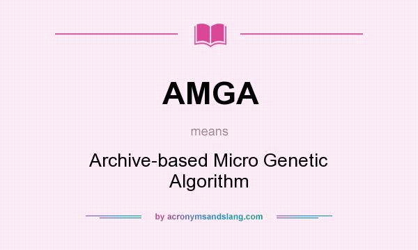 What does AMGA mean? It stands for Archive-based Micro Genetic Algorithm