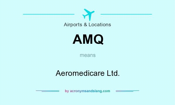 What does AMQ mean? It stands for Aeromedicare Ltd.