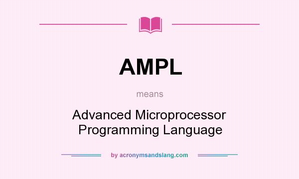 What does AMPL mean? It stands for Advanced Microprocessor Programming Language