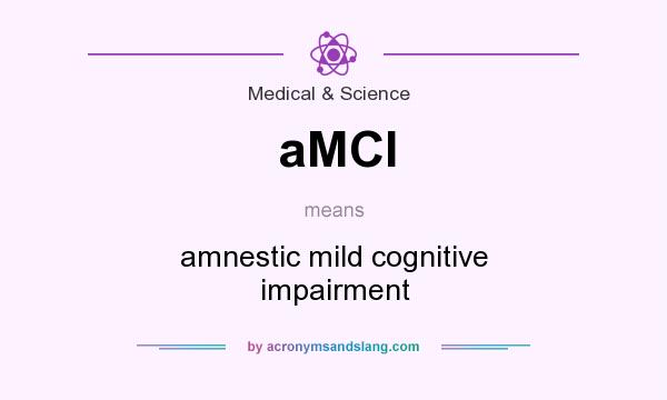 What does aMCI mean? It stands for amnestic mild cognitive impairment