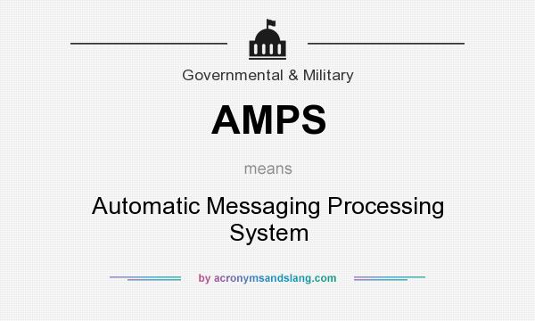 What does AMPS mean? It stands for Automatic Messaging Processing System