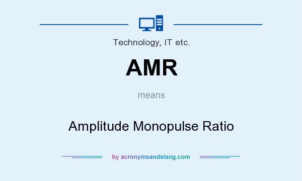What does AMR mean? It stands for Amplitude Monopulse Ratio