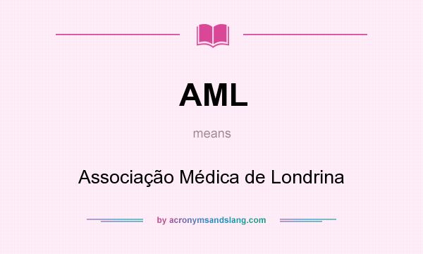 What does AML mean? It stands for Associação Médica de Londrina