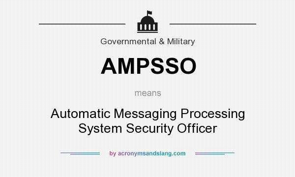 What does AMPSSO mean? It stands for Automatic Messaging Processing System Security Officer