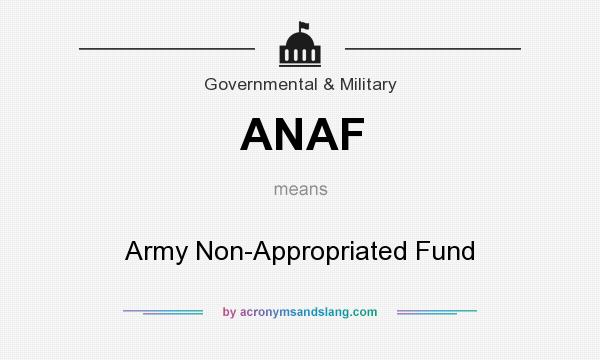 What does ANAF mean? It stands for Army Non-Appropriated Fund