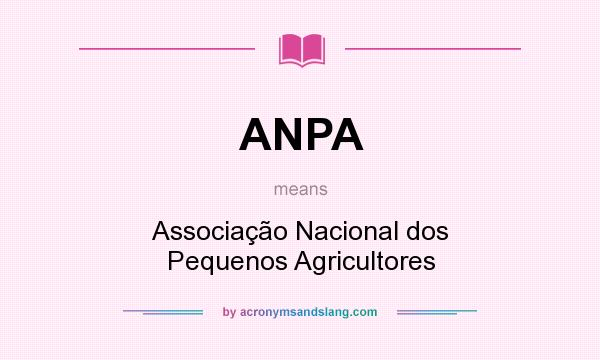 What does ANPA mean? It stands for Associação Nacional dos Pequenos Agricultores