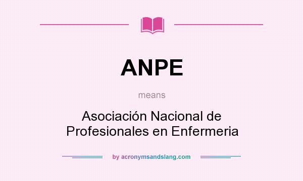 What does ANPE mean? It stands for Asociación Nacional de Profesionales en Enfermeria