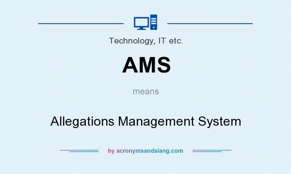 What does AMS mean? It stands for Allegations Management System