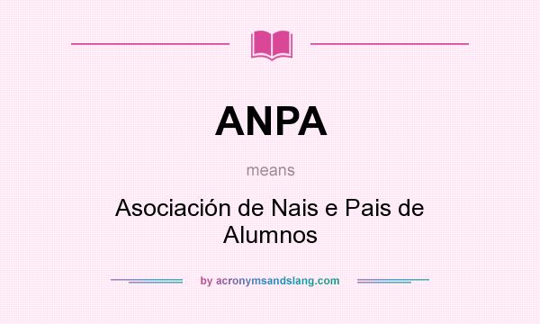 What does ANPA mean? It stands for Asociación de Nais e Pais de Alumnos