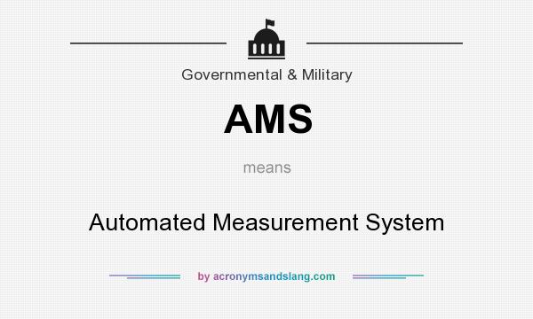 What does AMS mean? It stands for Automated Measurement System