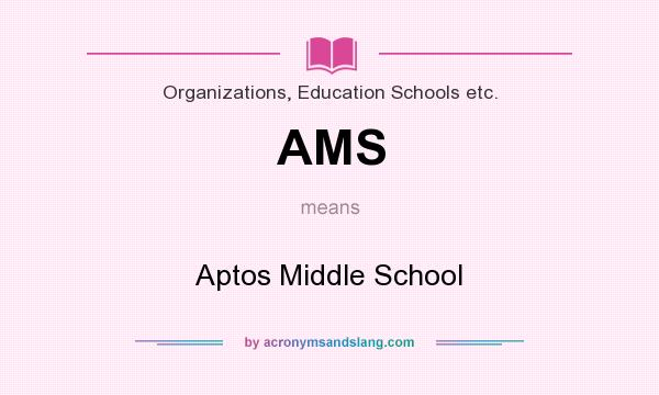 What does AMS mean? It stands for Aptos Middle School