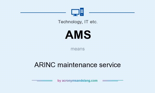 What does AMS mean? It stands for ARINC maintenance service