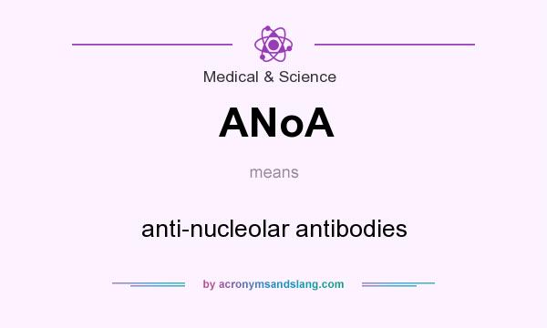 What does ANoA mean? It stands for anti-nucleolar antibodies