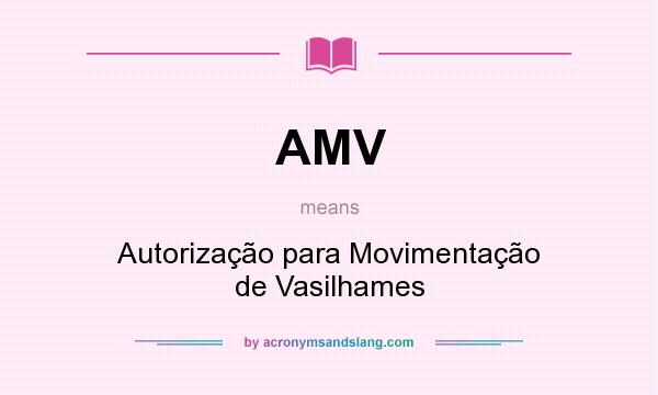 What does AMV mean? It stands for Autorização para Movimentação de Vasilhames