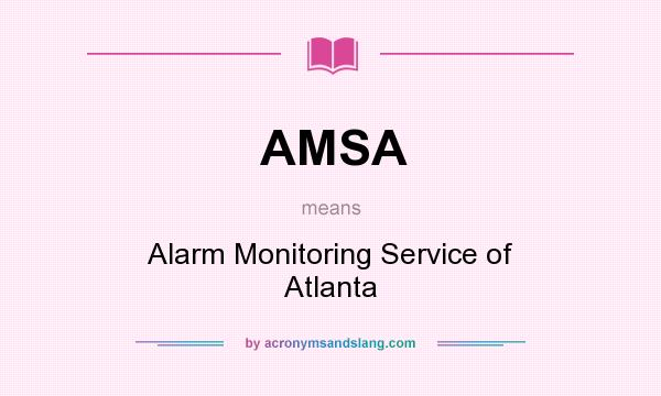 What does AMSA mean? It stands for Alarm Monitoring Service of Atlanta