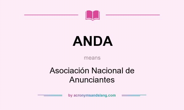 What does ANDA mean? It stands for Asociación Nacional de Anunciantes