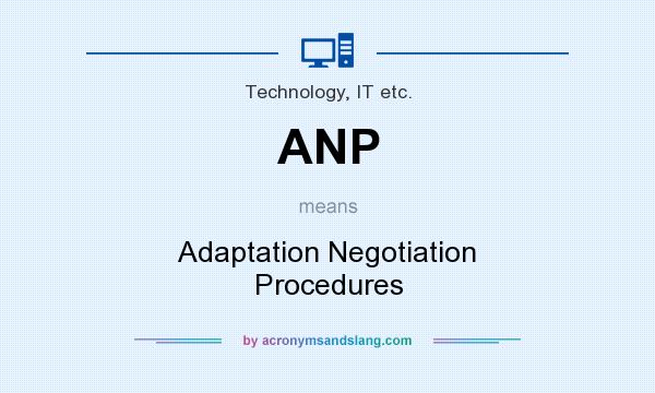 What does ANP mean? It stands for Adaptation Negotiation Procedures