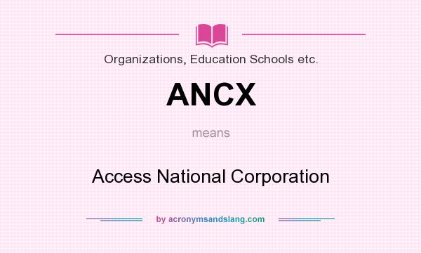 What does ANCX mean? It stands for Access National Corporation