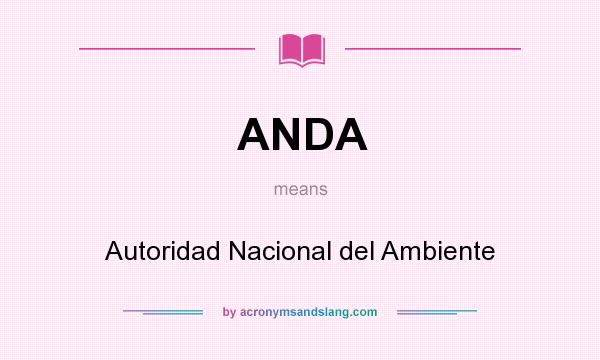 What does ANDA mean? It stands for Autoridad Nacional del Ambiente