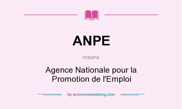 What does ANPE mean? It stands for Agence Nationale pour la Promotion de l`Emploi