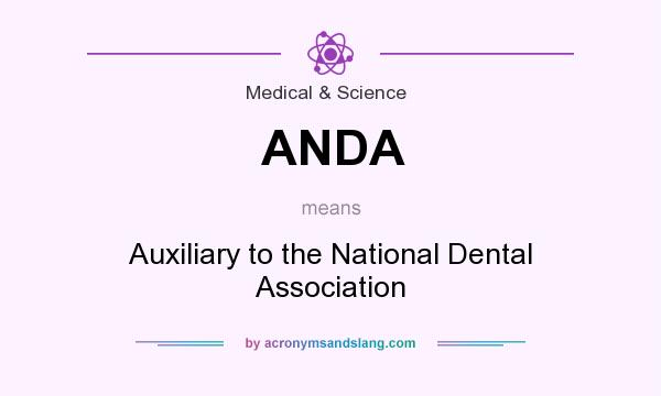 What does ANDA mean? It stands for Auxiliary to the National Dental Association