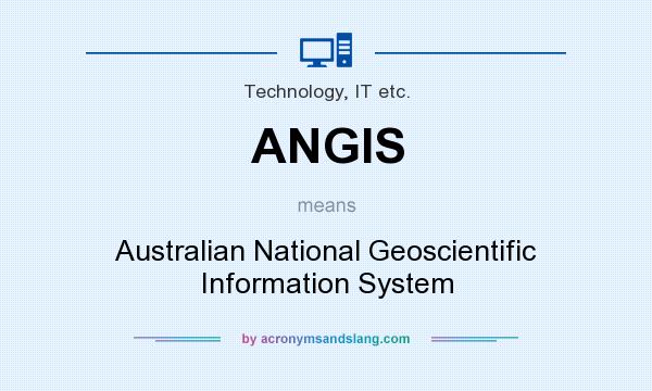 What does ANGIS mean? It stands for Australian National Geoscientific Information System