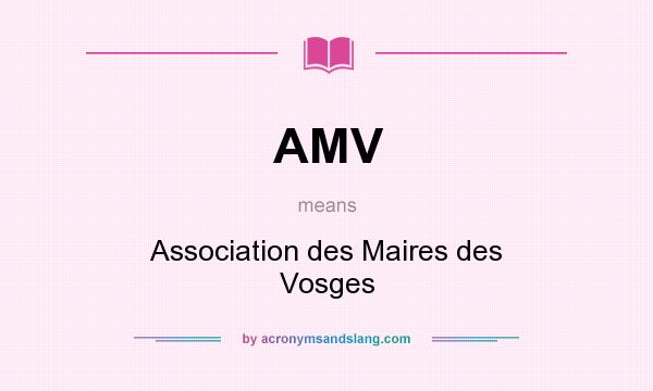 What does AMV mean? It stands for Association des Maires des Vosges
